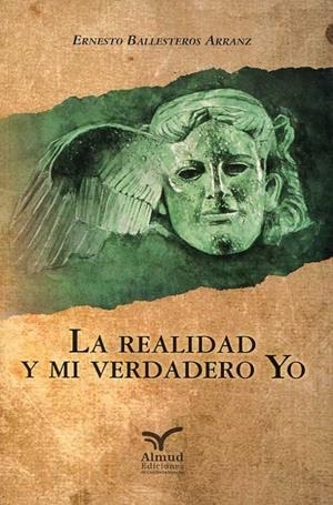REALIDAD Y MI VERDADERO YO, LA | 9788494667671 | BALLESTEROS ARRANZ, ERNESTO