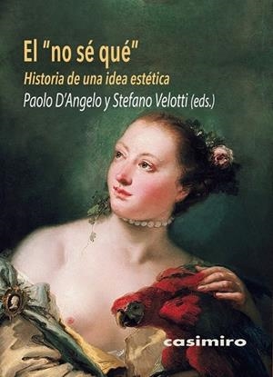 "NO SÉ QUÉ", EL - HISTORIA DE UNA IDEA ESTÉTICA | 9788417930448 | D'ANGELO, PAOLO / VELOTTI, STEFANO