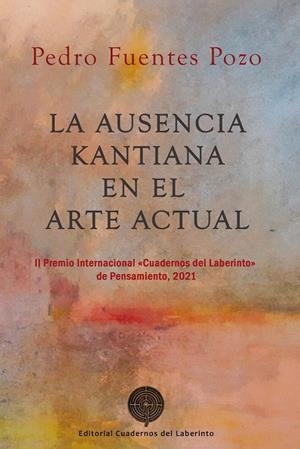 AUSENCIA KANTIANA EN EL ARTE ACTUAL, LA | 9788418997013 | FUENTES POZO, PEDRO