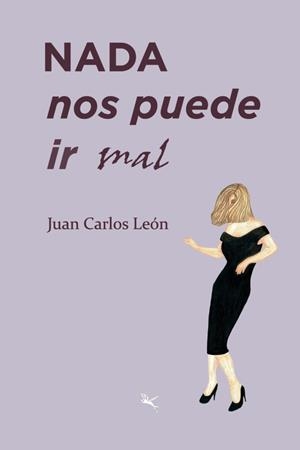 NADA NOS PUEDE IR MAL | 9789916968505 | LEON, JUAN CARLOS
