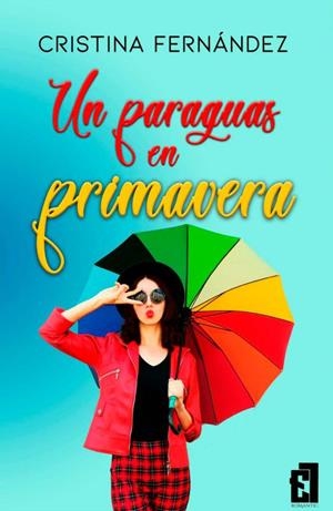 PARAGUAS EN PRIMAVERA, UN | 9788418748226 | FERNANDEZ, CTISTINA