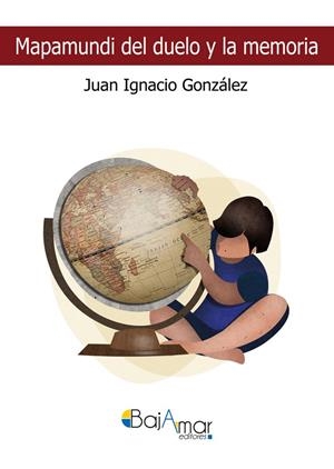 MAPAMUNDI DEL DUELO Y LA MEMORIA | 9788412441109 | GONZÁLEZ, JUAN IGNACIO