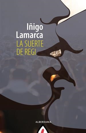 SUERTE DE REGI, LA | 9788498686913 | LAMARCA, IÑIGO