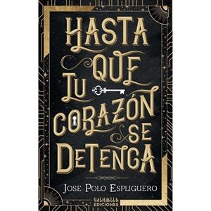 HASTA QUE TU CORAZÓN SE DETENGA | 9788412413540 | POLO ESPLIGUERO, JOSE