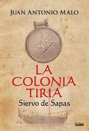 COLONIA TIRIA, SIERVO DE SAPAS, LA | 9788412417548 | MALO, JUAN ANTONIO