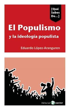 POPULISMO Y LA IDEOLOGIA POPULISTA, EL | 9788478848775 | LOPEZ-ARANGUREN, EDUARDO