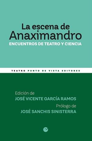 ESCENA DE ANAXIMANDRO, LA : ENCUENTROS DE TEATRO Y CIENCIA | 9788400108434