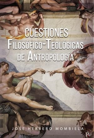 CUESTIONES FILOSÓFICO-TEOLÓGICAS DE ANTROPOLOGÍA | 9788418574467 | HERRERO MOMBIELA, JOSE PEDRO