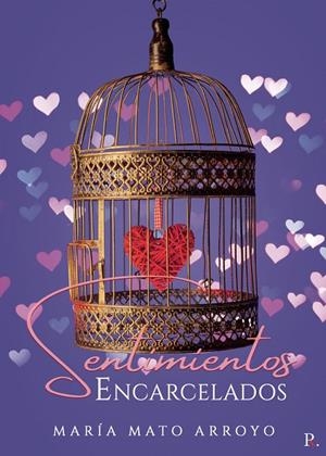 SENTIMIENTOS ENCARCELADOS | 9788418886560 | MATO ARROYO, MARÍA