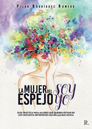 MUJER DEL ESPEJO SOY YO, LA | 9788418829420 | RODRÍGUEZ ROMERO, PILAR