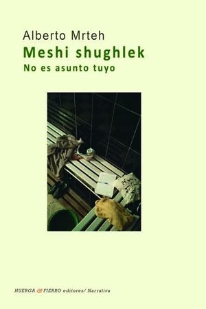 MESHI SHUGHLEK NO ES ASUNTO TUYO | 9788412060553 | MRTEH, ALBERTO