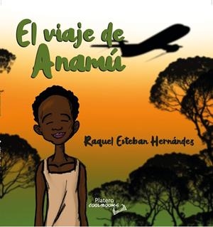 VIAJE DE ANAMÚ, EL | 9788412437706 | ESTEBAN HERNÁNDEZ, RAQUEL