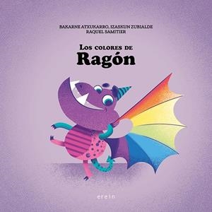COLORES DE RAGON, LOS | 9788491097037 | ATXUKARRO, BAKARNE / ZUBIALDE, IZASKUN / SAMITIER, RAQUEL