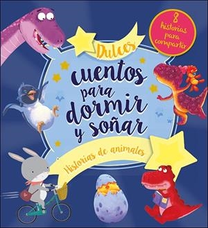 DULCES CUENTOS PARA DORMIR Y SOÑAR HISTORIAS DE ANIMALES | 9788428559850 | VARIOS AUTORES