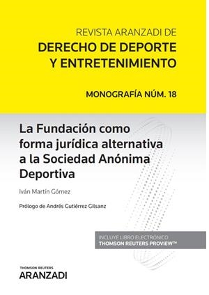 FUNDACIÓN COMO FORMA JURÍDICA ALTERNATIVA A LA SOCIEDAD ANÓNIMA DEPORTIVA, LA | 9788413910635 | MARTÍN GÓMEZ, IVÁN