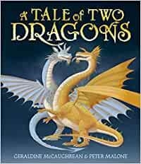 A TALE OF TWO DRAGONS | 9781839130281 | MCCAUGHREAN, GERALDINE