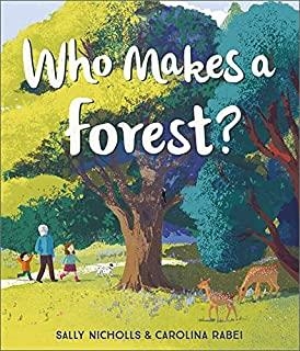WHO MAKES A FOREST | 9781783449200 | NICHOLLS, SALLY