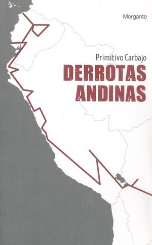 DERROTAS ANDINAS | 9788415166986 | CARBAJO CENTENO, PRIMITIVO FRANCISCO