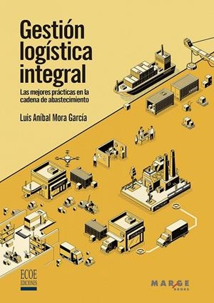GESTIÓN LOGÍSTICA INTEGRAL | 9788418532825 | MORA GARCÍA, LUIS ANÍBAL