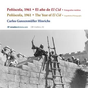 PEÑÍSCOLA, 1961 • EL AÑO DE EL CID | 9788418634055 | GANZENMÜLLER HINRICHS, CARLOS