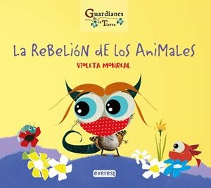 GUARDIANES DE LA TIERRA. LA REBELIÓN DE LOS ANIMALES | 9788413660455 | MONREAL DÍAZ, VIOLETA