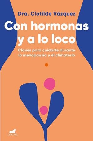 CON HORMONAS Y A LO LOCO | 9788418045974 | VÁZQUEZ, CLOTILDE