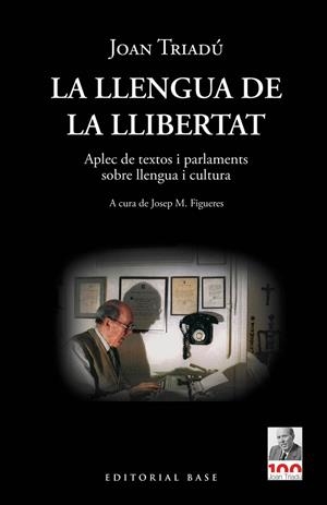 LLENGUA DE LA LLIBERTAT, LA. APLEC DE TEXTOS I PARLAMENTS SOBRE LLENGUA I CULTURA | 9788418434969 | TRIADÚ I FONT, JOAN