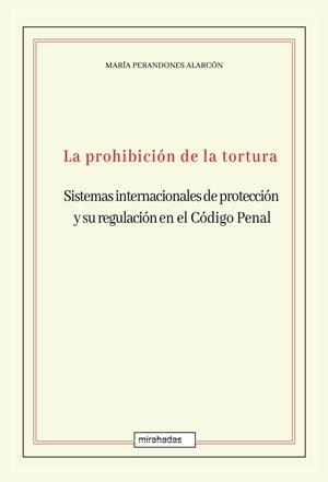 PROHIBICIÓN DE LA TORTURA, LA | 9788418996221 | PERANDONES ALARCON, MARIA