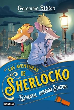 GERONIMO STILTON SHERLOCKO 01. ¡ELEMENTAL, QUERIDO STILTON! | 9788408247081 | STILTON, GERÓNIMO