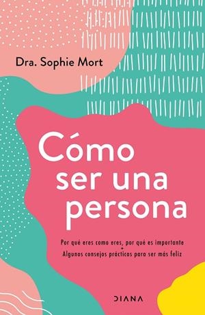 CÓMO SER UNA PERSONA | 9788418118722 | MORT, SOPHIE