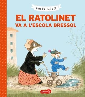 RATOLINET VA A L'ESCOLA BRESSOL, EL | 9788418279225 | JÄNTI, RIIKKA