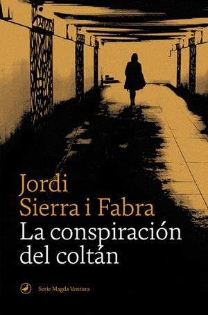 CONSPIRACIÓN DEL COLTÁN, LA (SÈRIE MAGDA VENTURA 1) | 9788418059155 | SIERRA I FABRA, JORDI