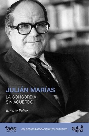 JULIAN MARIAS, LA CONCORDIA SIN ACUERDO | 9788496729520 | BALTAR, ERNESTO