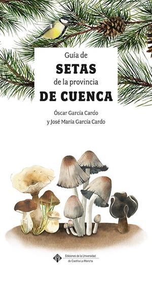 GUÍA DE LAS SETAS DE LA PROVINCIA DE CUENCA | 9788490443453 | GARCÍA CARDO, ÓSCAR / GARCÍA CARDO, JOSÉ MARÍA