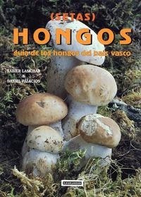 SETAS - HONGOS 01. GUÍA DE LOS HONGOS DEL PAÍS VASCO | 9788483310953 | LASKIBAR, XABIER / PALACIOS, DANIEL