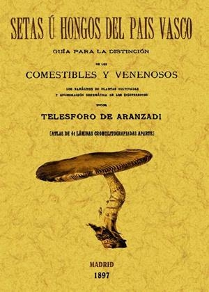 SETAS U HONGOS DEL PAÍS VASCO | 9788497616256 | ARANZADI UNAMUNO, TELESFORO DE