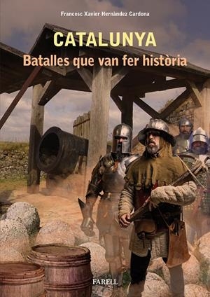 CATALUNYA. BATALLES QUE VAN FER HISTÒRIA | 9788417116484 | HERNÀNDEZ CARDONA, FRANCESC XAVIER