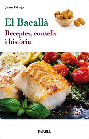 BACALLÀ, EL. RECEPTES, CONSELLS I HISTÒRIA | 9788417116460 | FÀBREGA, JAUME