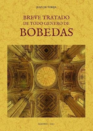 BREVE TRATADO DE TODO GENERO DE BÓBEDAS | 9788490017104 | TORIJA, JUAN DE