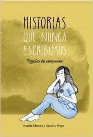 HISTORIAS QUE NUNCA ESCRIBIMOS | 9788494485237 | MORENO MILÁN, BEATRIZ / MOYA BERNAL, ANTONIO