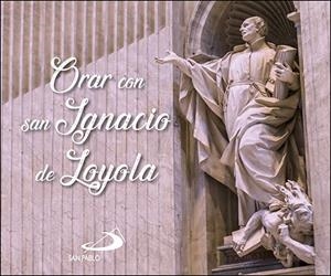 ORAR CON SAN IGNACIO DE LOYOLA | 9788428563192