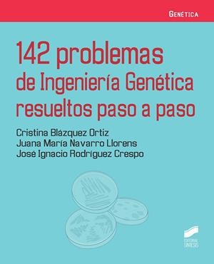 142 PROBLEMAS DE INGENIERÍA GENÉTICA RESUELTOS PASO A PASO | 9788413571454 | BLÁZQUEZ ORTIZ, CRISTINA / NAVARRO LLORENS, JUANA MARÍA / RODRÍGUEZ CRESPO, JOSÉ IGNACIO