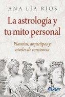 ASTROLOGÍA Y TU MITO PERSONAL, LA | 9788418801037 | LÍA RÍOS, ANA