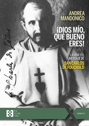 ¡DIOS MÍO, QUÉ BUENO ERES!. LA VIDA Y EL MENSAJE DE SAN CARLOS DE FOUCAULD | 9788413390727 | MANDONICO, ANDREA