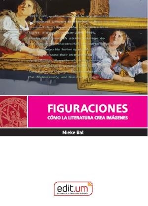FIGURACIONES. CÓMO LA LITERATURA CREA IMÁGENES | 9788417865894 | BAL, MIEKE
