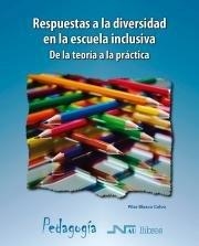 RESPUESTAS A LA DIVERSIDAD EN LA ESCUELA INCLUSIVA. DE LA TEORÍA A LA PRÁCTICA | 9788416926800 | BLASCO CALVO, PILAR