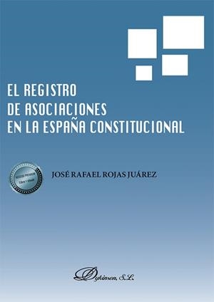 REGISTRO DE ASOCIACIONES EN LA ESPAÑA CONSTITUCIONAL, EL | 9788413776729 | ROJAS JUAREZ, JOSÉ RAFAEL