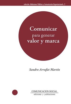 COMUNICAR PARA GENERAR VALOR Y MARCA | 9788417600556 | ARRUFAT MARTÍN, SANDRO