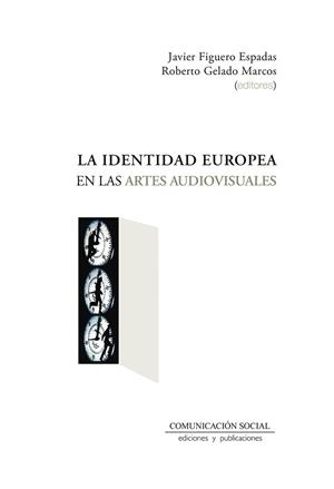 IDENTIDAD EUROPEA EN LAS ARTES AUDIOVISUALES, LA | 9788417600501 | ;GELADO MARCOS, ROBERTO