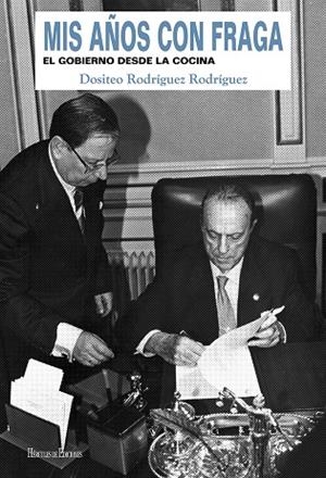 MIS AÑOS CON FRAGA | 9788418966002 | RODRÍGUEZ RODRÍGUEZ, DOSITEO